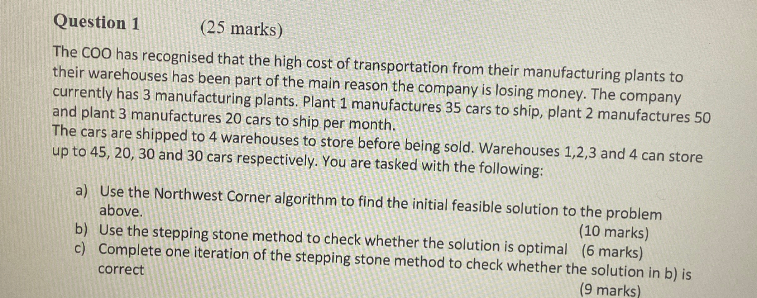  Question 1 (25 marks) The COO has recognised that the high
