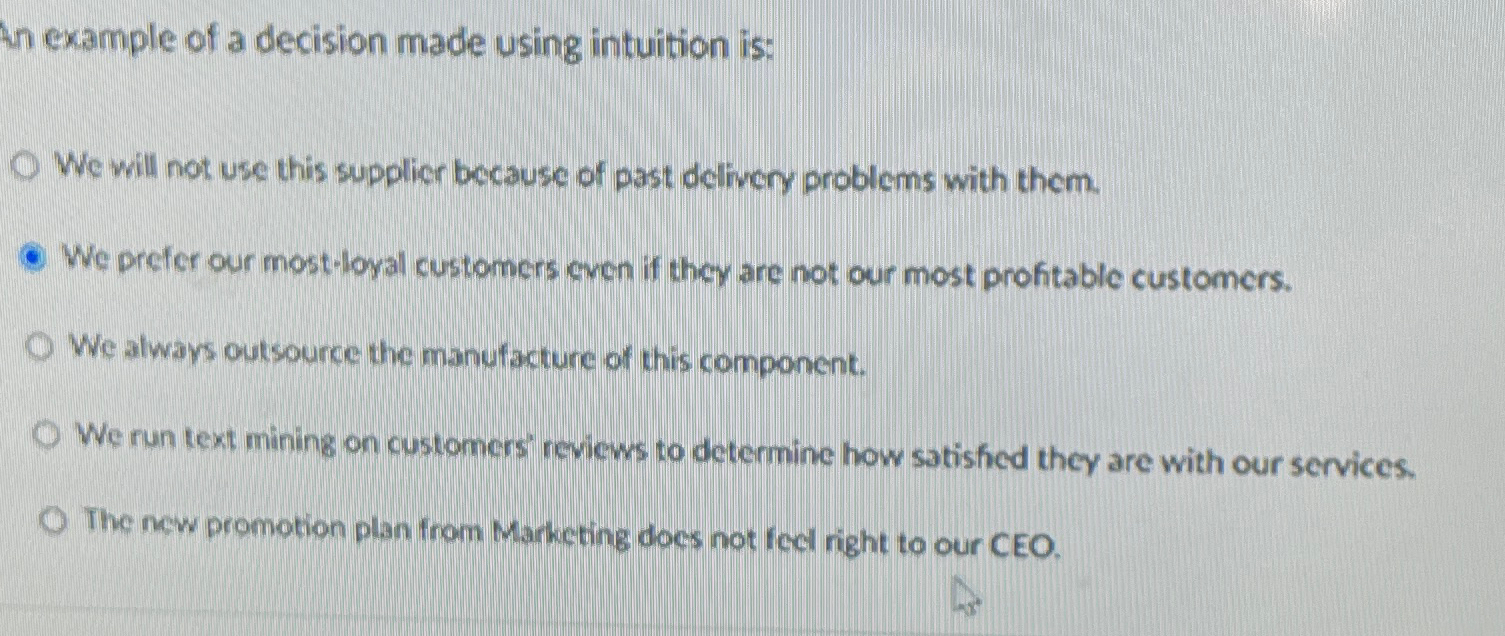  An example of a decision made using intuition is: We will