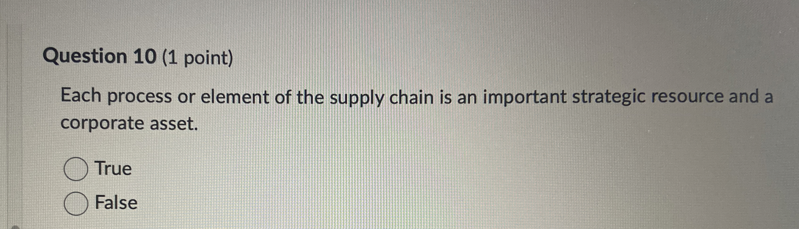  Question 10(1 point) Each process or element of the supply chain
