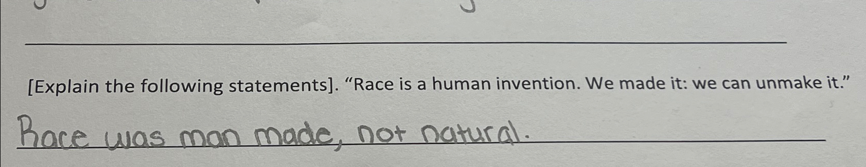  [Explain the following statements]. "Race is a human invention. We made