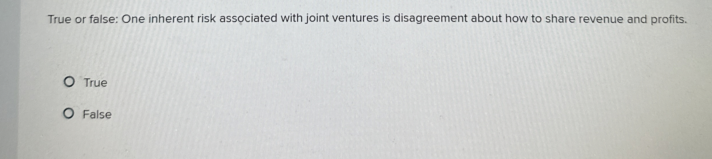  True or false: One inherent risk associated with joint ventures is