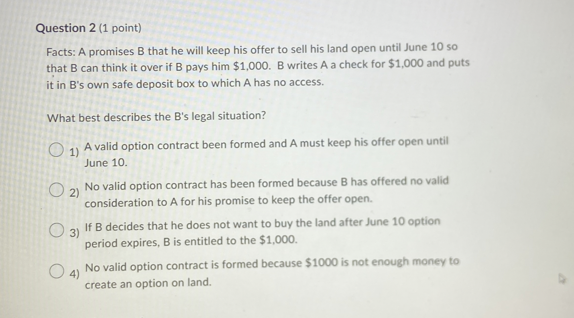  Question 2(1 point) Facts: A promises B that he will keep