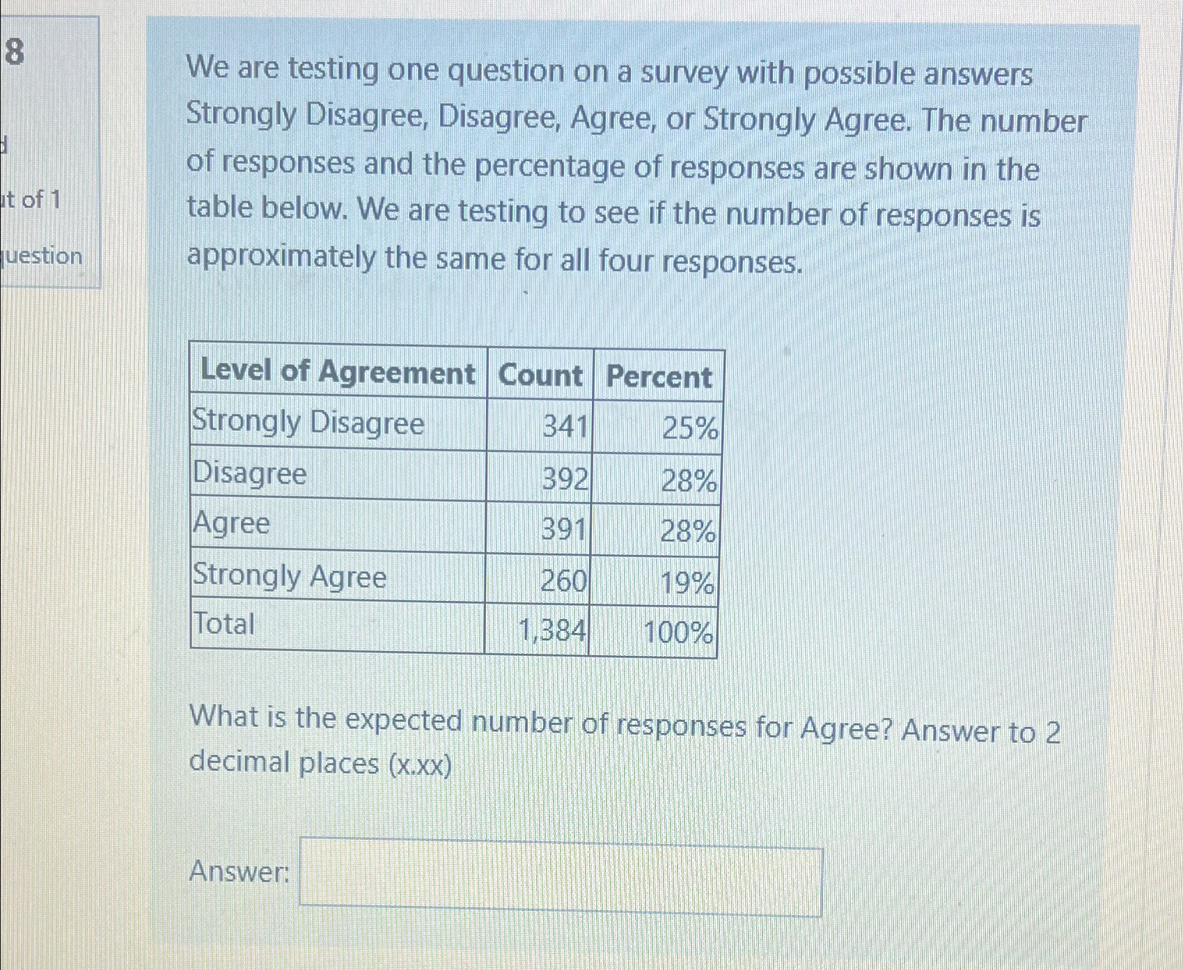  8 We are testing one question on a survey with possible