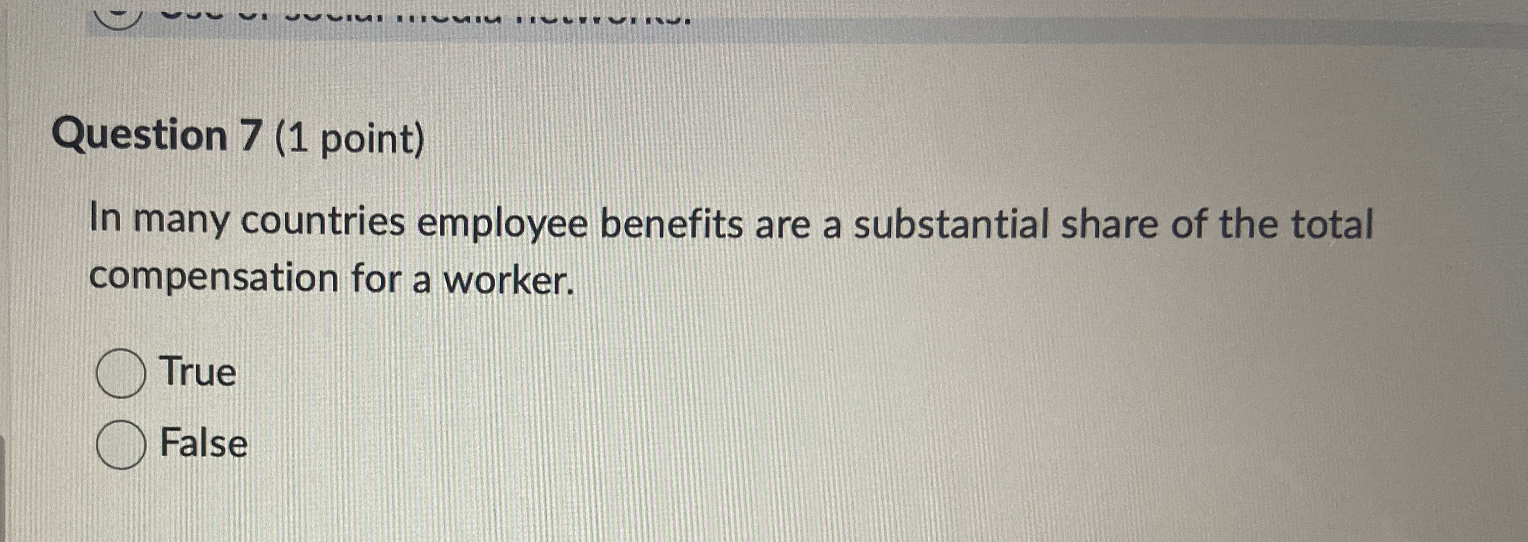  Question 7(1 point) In many countries employee benefits are a substantial
