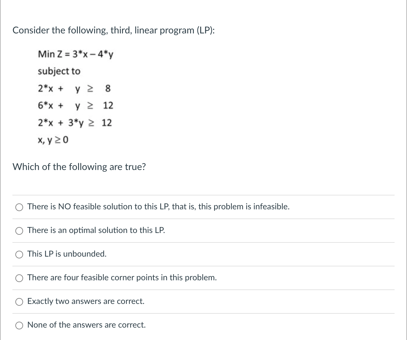 Consider the following, third, linear program (LP): MinZ=3**x-4**y subject to 2**x+y8