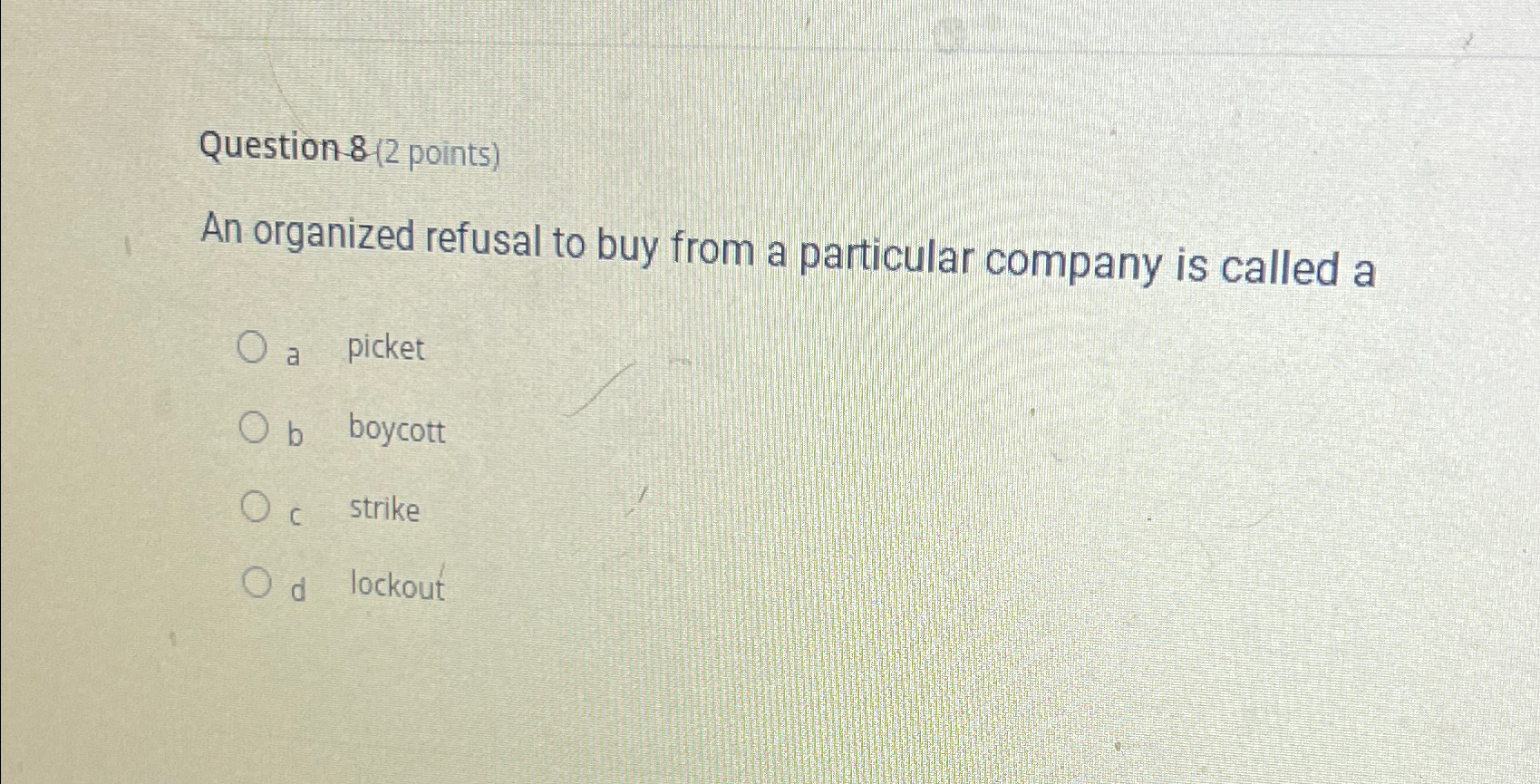  Question 8(2 points) An organized refusal to buy from a particular