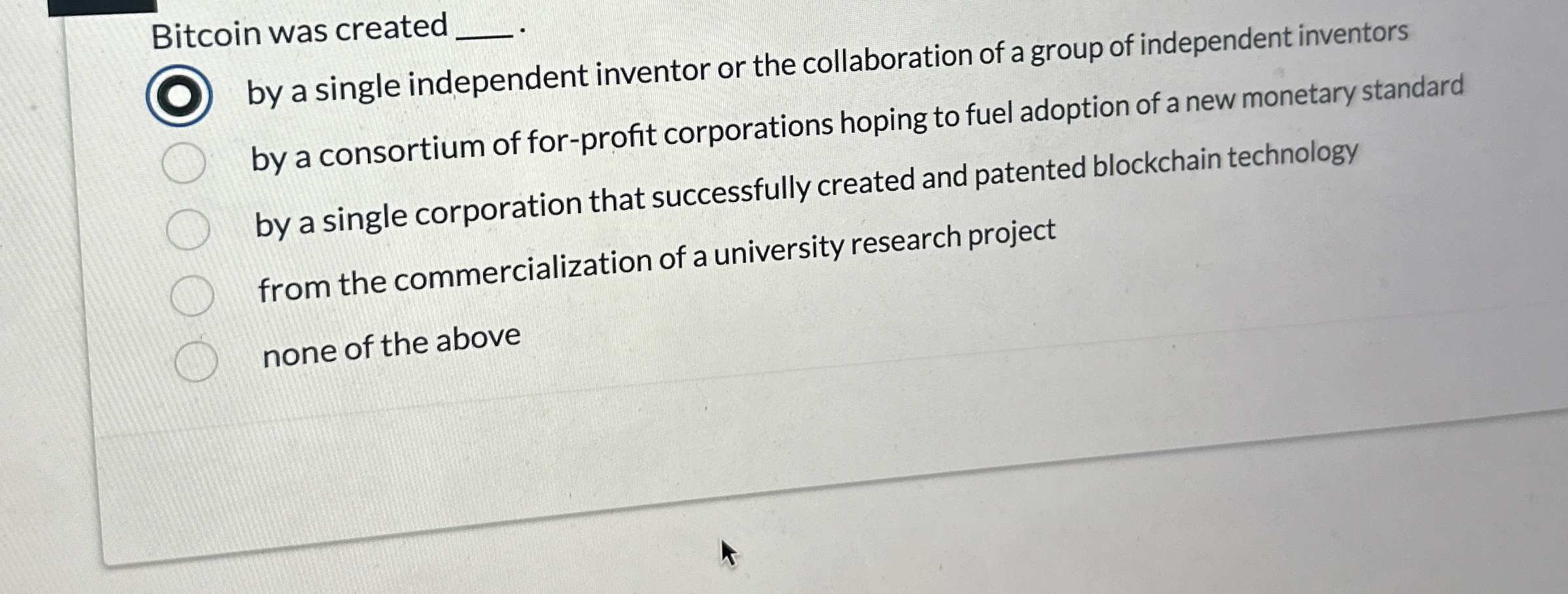  Bitcoin was created q,. q, by a single independent inventor or