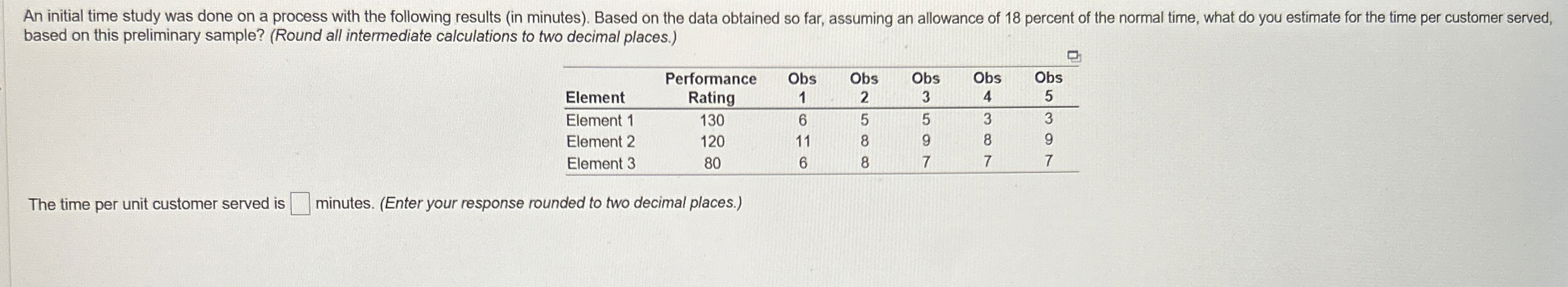  An initial time study was done on a process with the