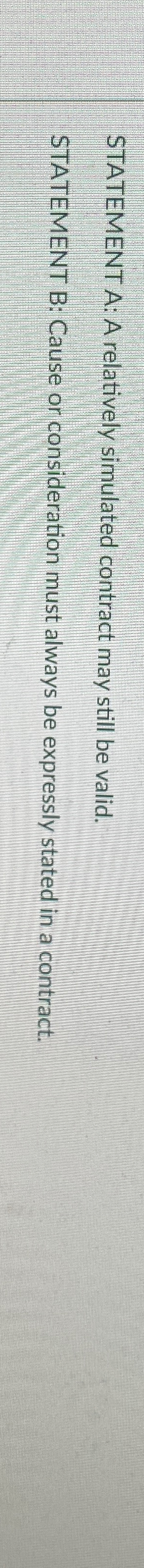  STATEMENT A: A relatively simulated contract may still be valid. STATEMENT