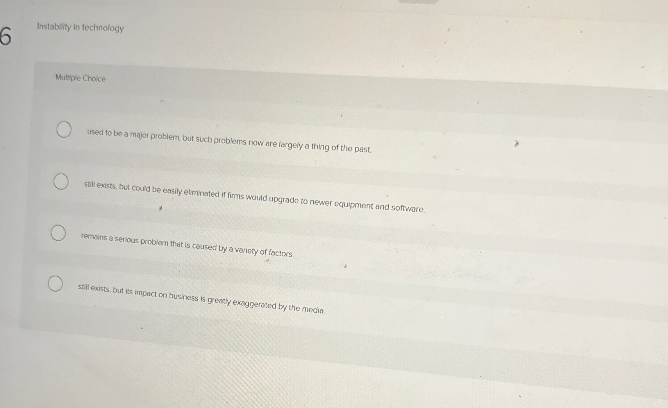  Instability in technology Multiple Choice used to be a major problem,