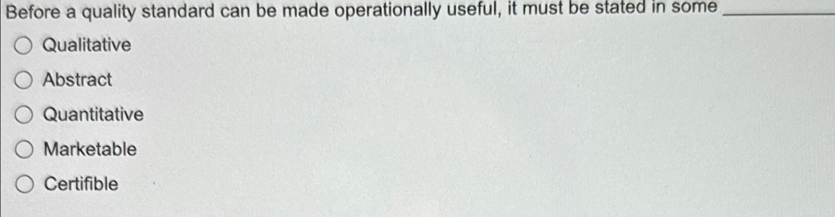  Before a quality standard can be made operationally useful, it must