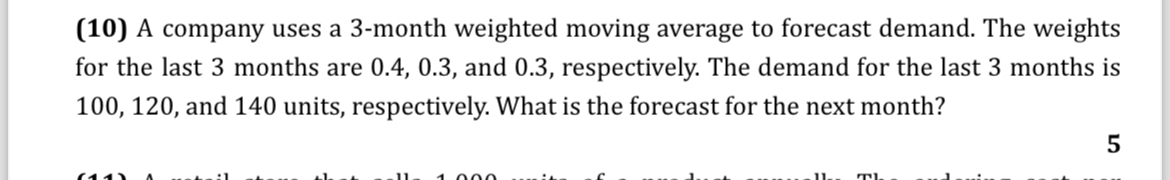  (10) A company uses a 3-month weighted moving average to forecast