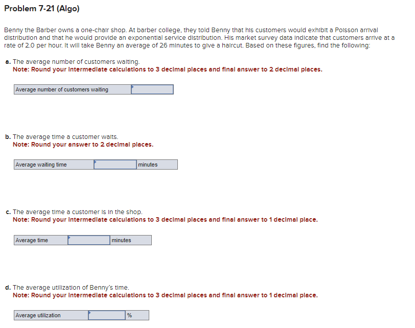  Problem 7-21(Algo) Benny the Barber owns a one-chalr shop. At barber