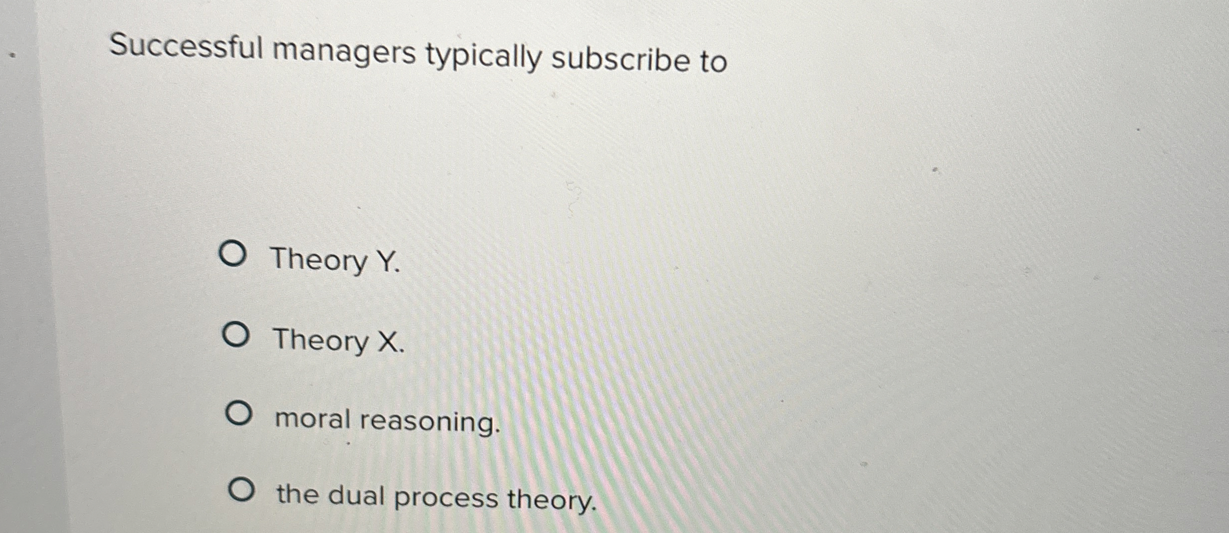  Successful managers typically subscribe to Theory Y. Theory X . moral