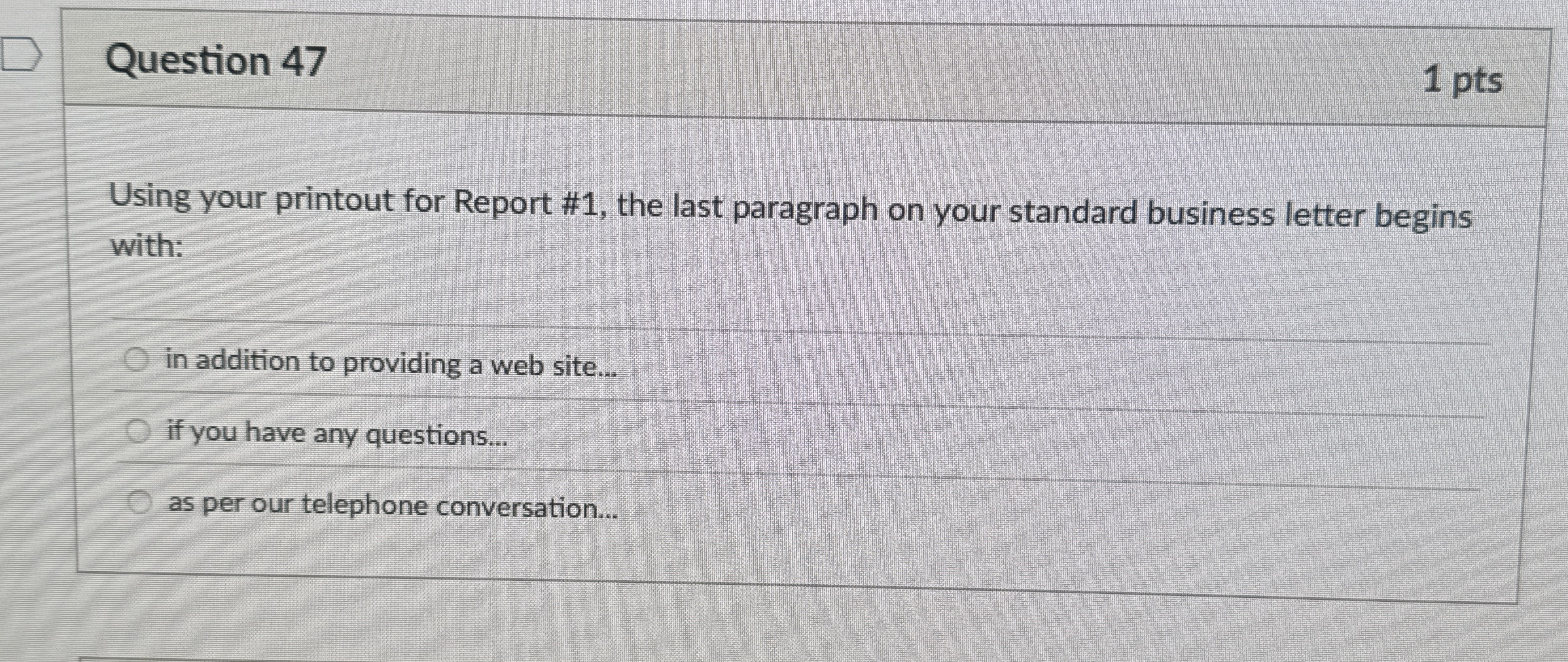  Question 47 1 pts Using your printout for Report #1, the
