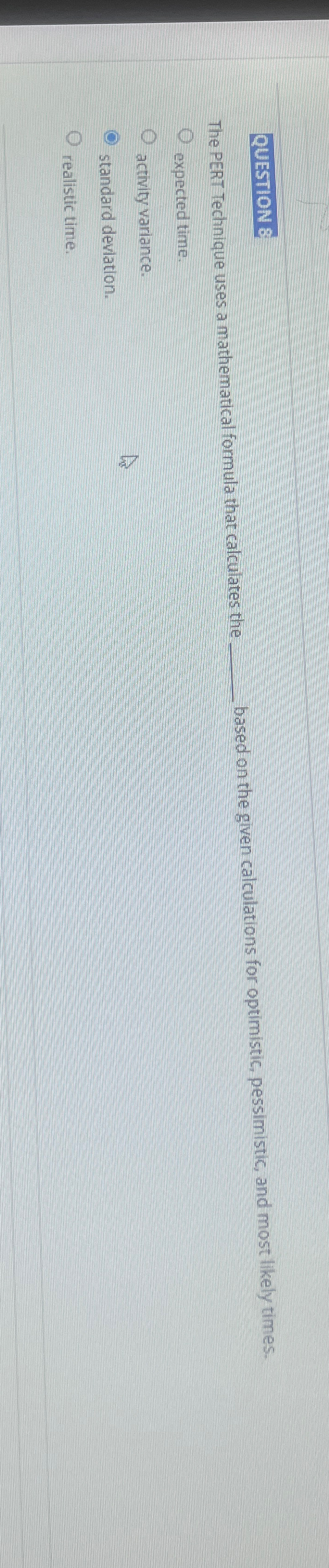  QUESTION E The PERT Technique uses a mathematical formula that calculates