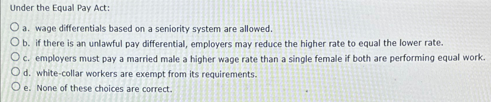  Under the Equal Pay Act: a. wage differentials based on a