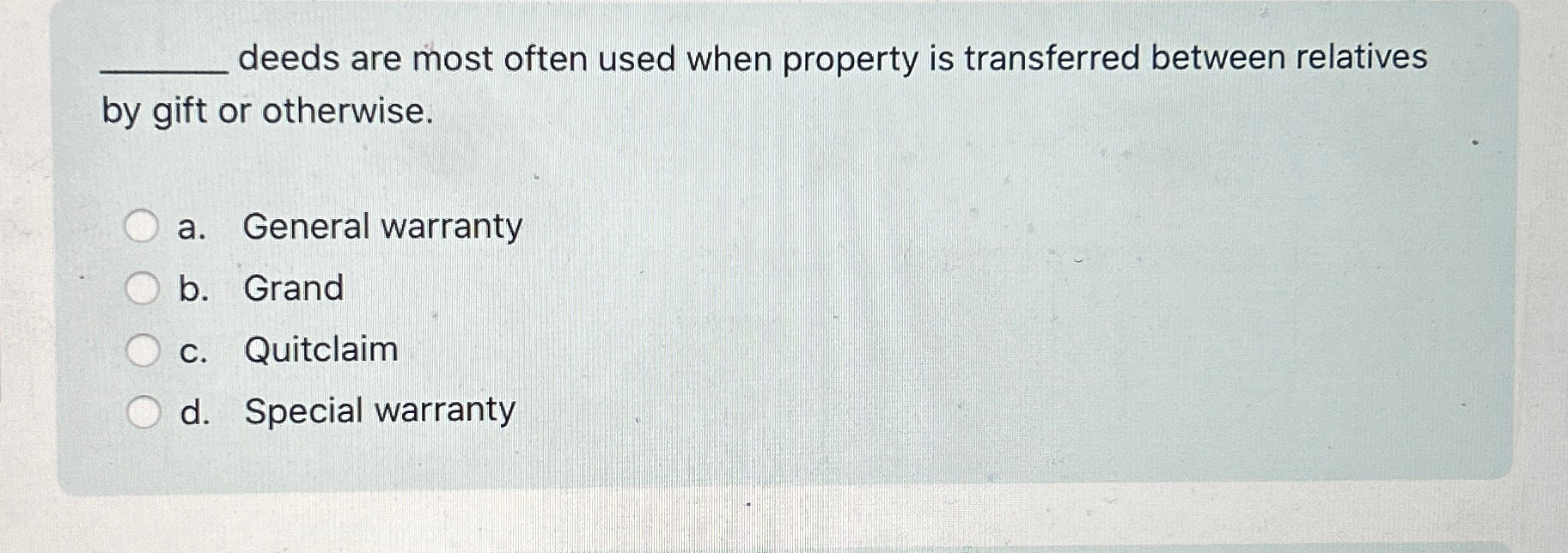  q, deeds are most often used when property is transferred between