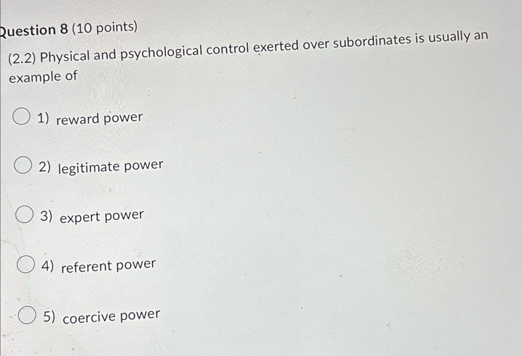  Question 8(10 points) (2.2) Physical and psychological control exerted over subordinates