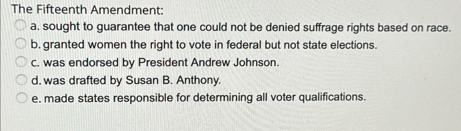  The Fifteenth Amendment: a. sought to guarantee that one could not