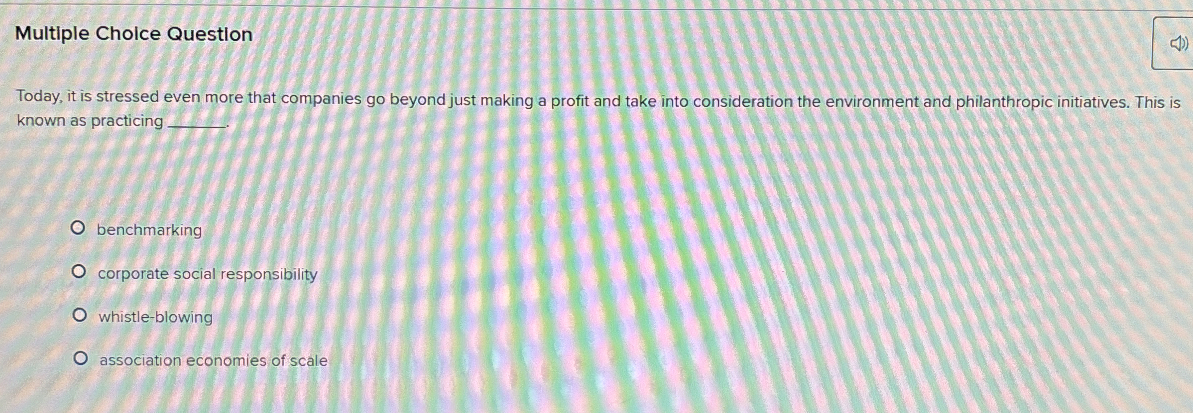  Multiple Choice Question Today, it is stressed even more that companies
