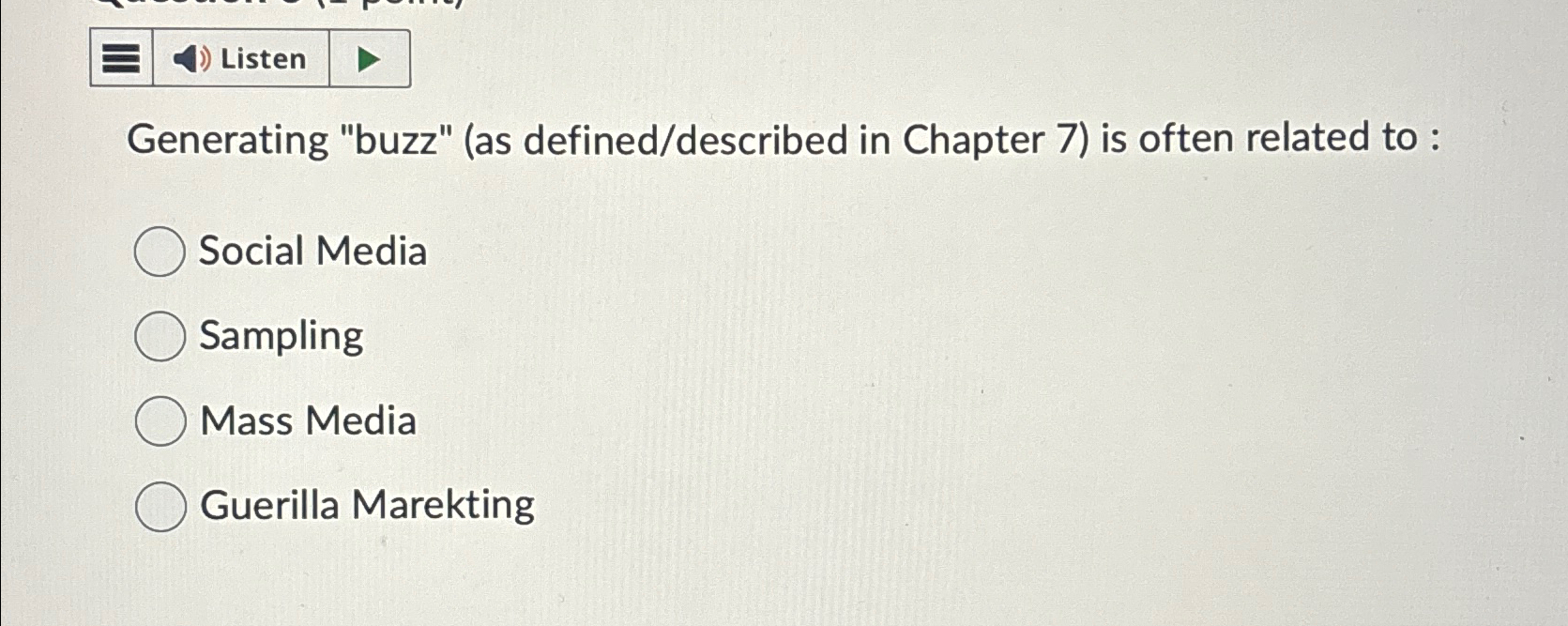  Listen Generating "buzz" (as defined/described in Chapter 7) is often related