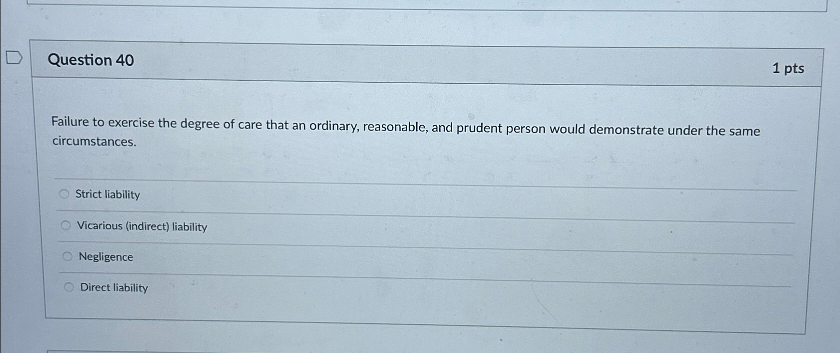  Question 40 1pts Failure to exercise the degree of care that