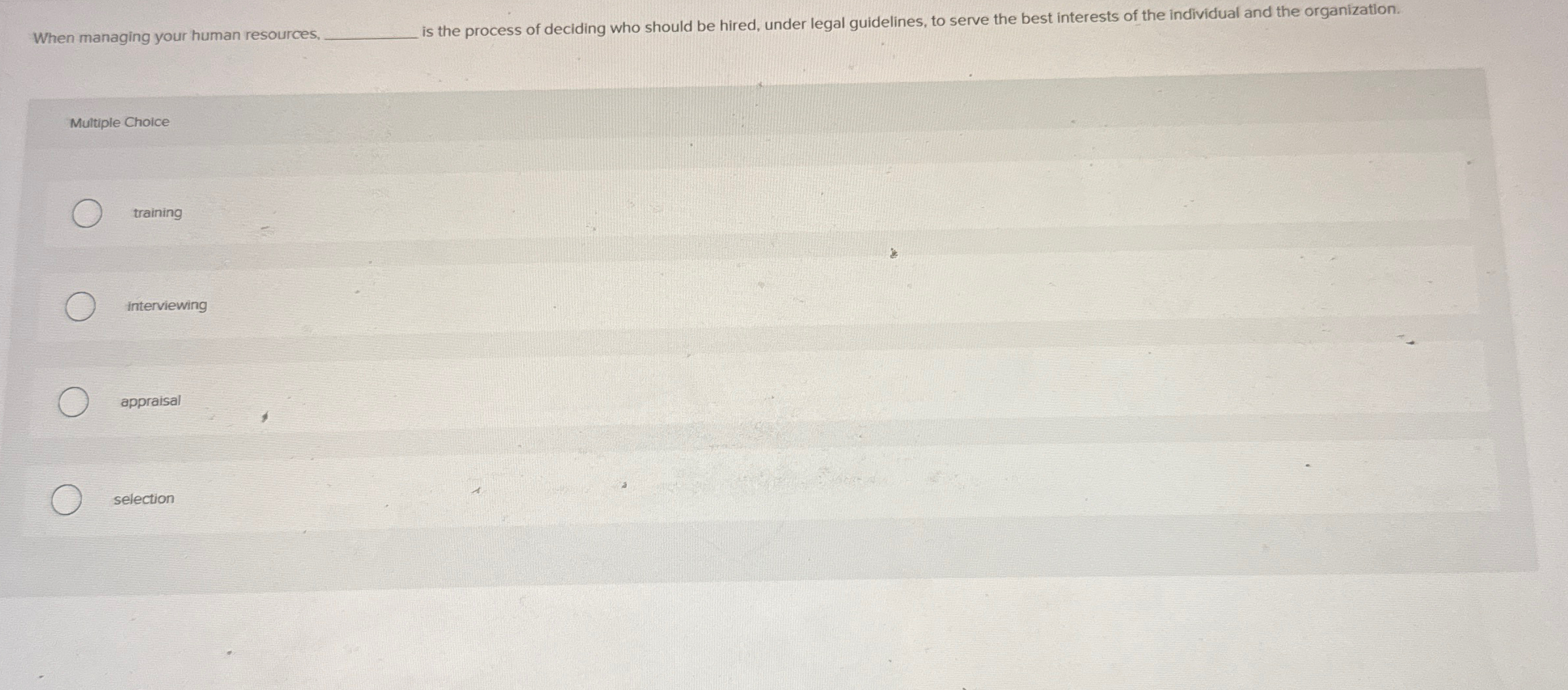  When managing your human resources, q, is the process of deciding