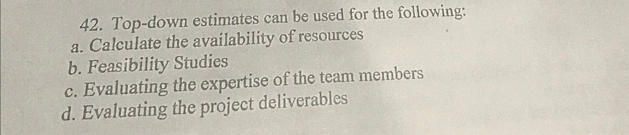  Top-down estimates can be used for the following: a. Calculate the