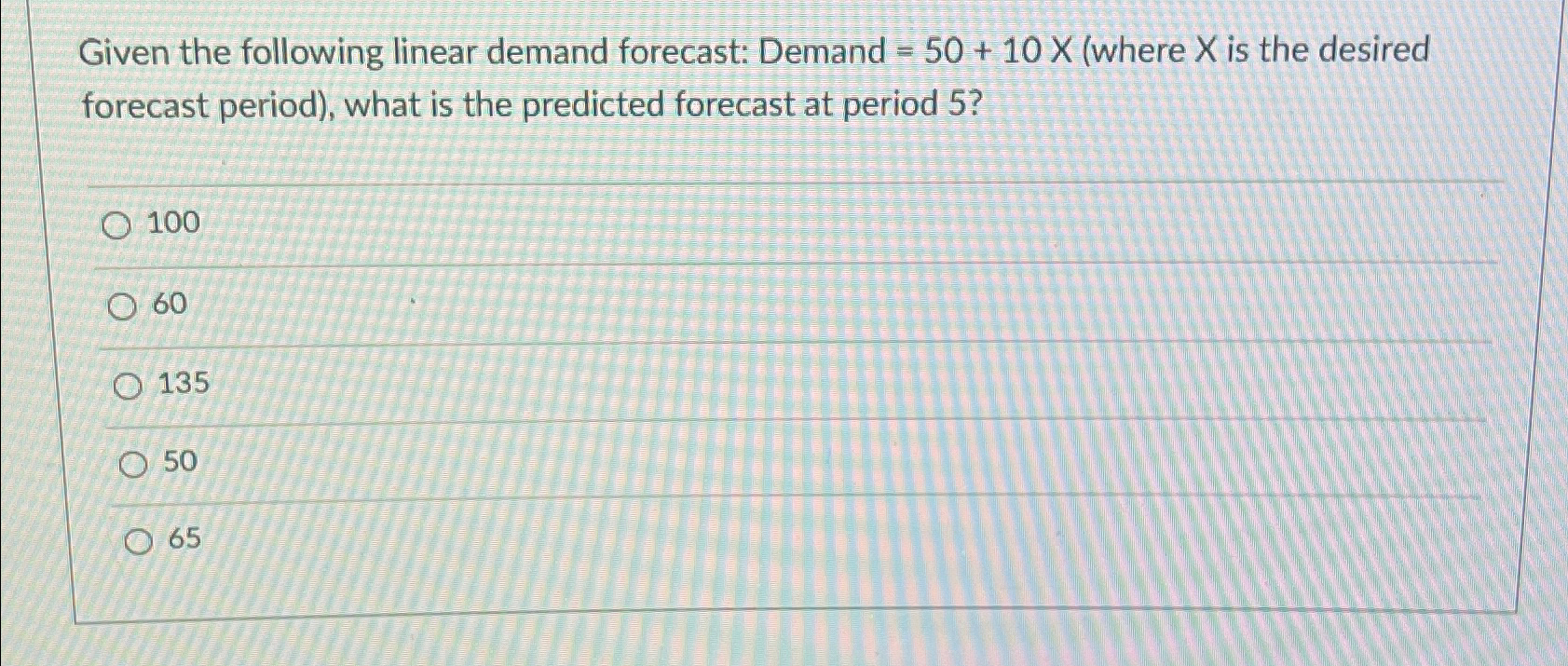  Given the following linear demand forecast: Demand =50+10x(where x is the