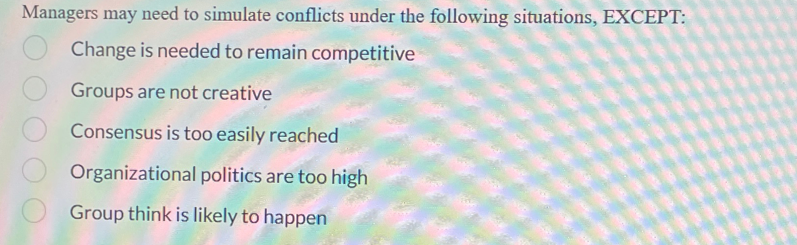  Managers may need to simulate conflicts under the following situations, EXCEPT: