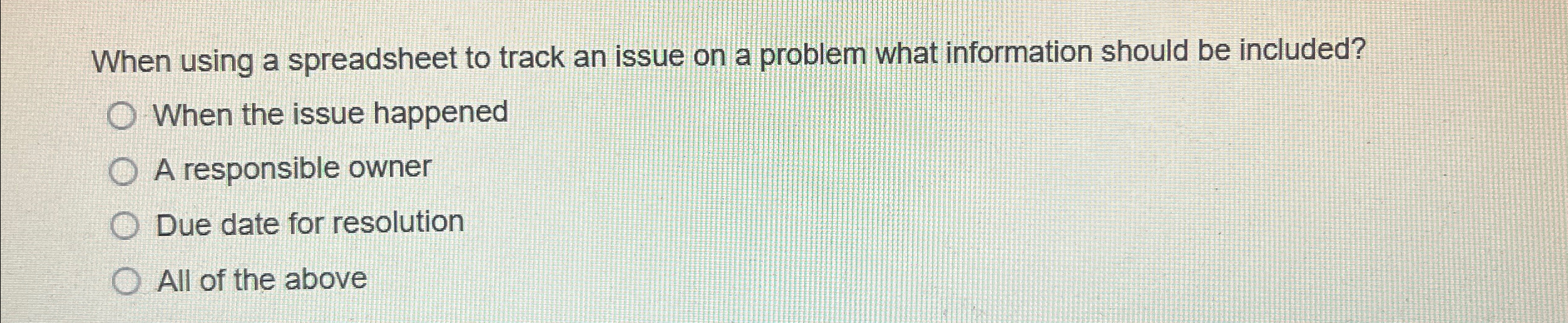  When using a spreadsheet to track an issue on a problem