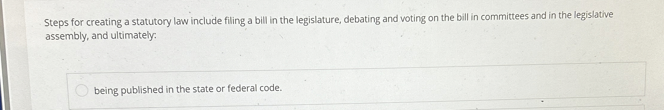  Steps for creating a statutory law include filing a bill in