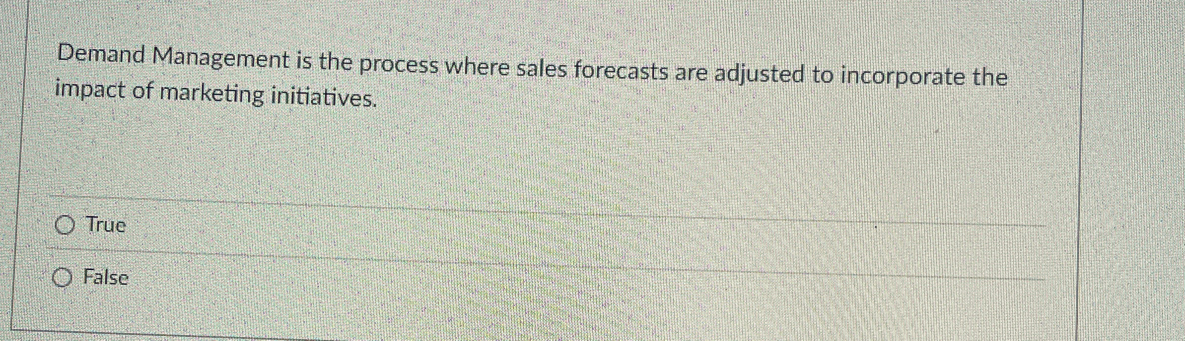  Demand Management is the process where sales forecasts are adjusted to