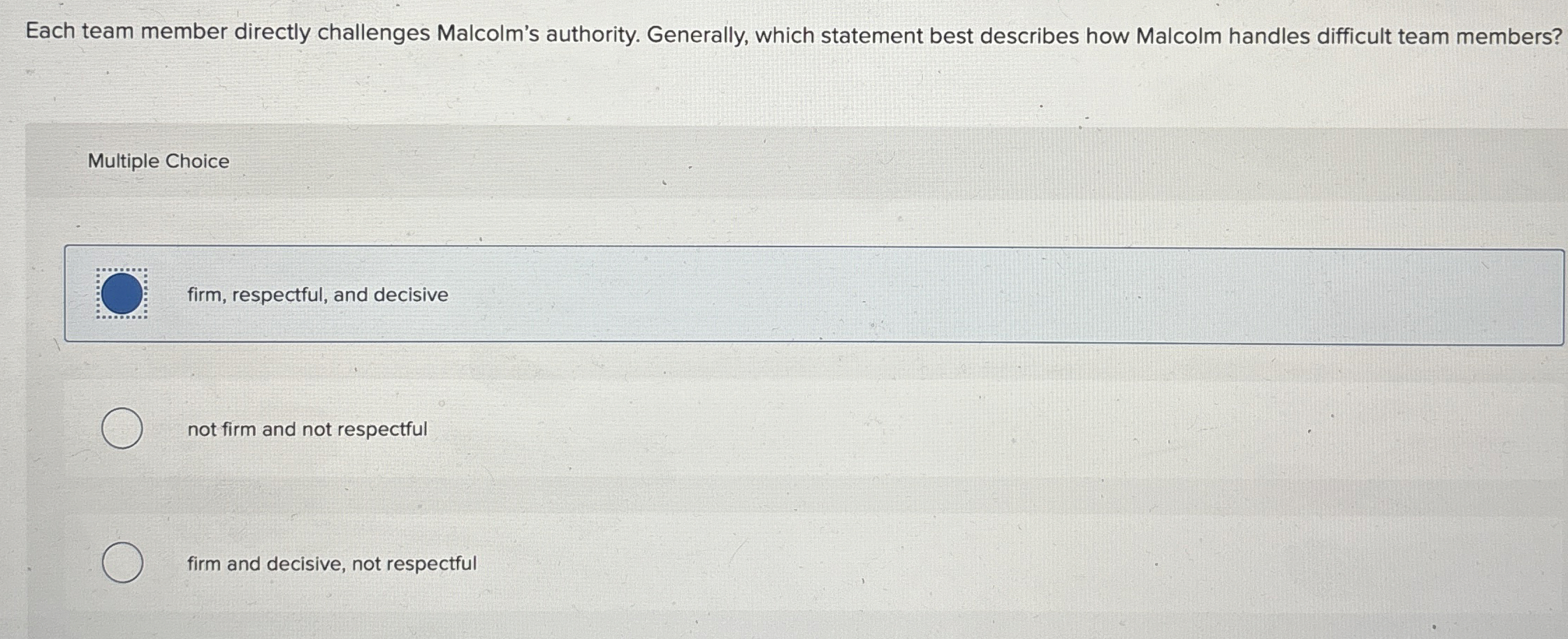  Each team member directly challenges Malcolm's authority. Generally, which statement best