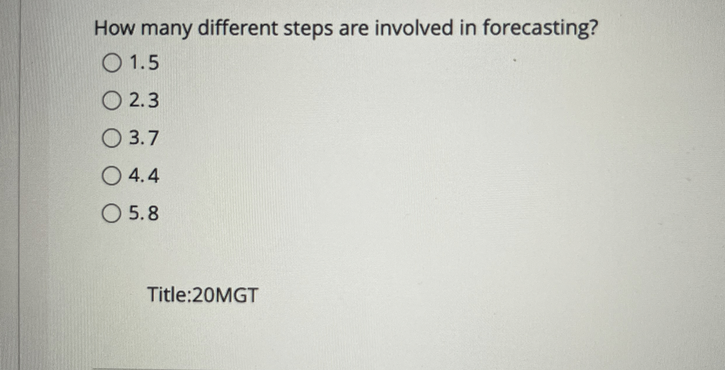  How many different steps are involved in forecasting? 1.5 2.3 3.7