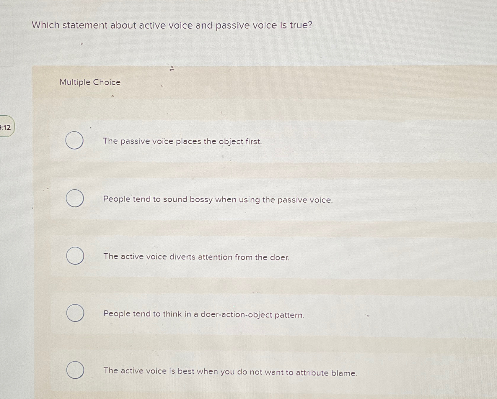  Which statement about active voice and passive voice is true? Multiple