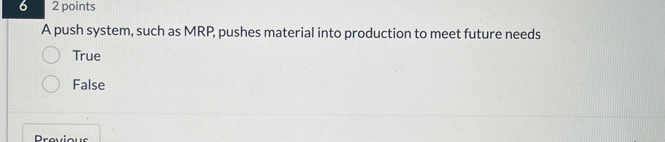  62 points A push system, such as MRP, pushes material into