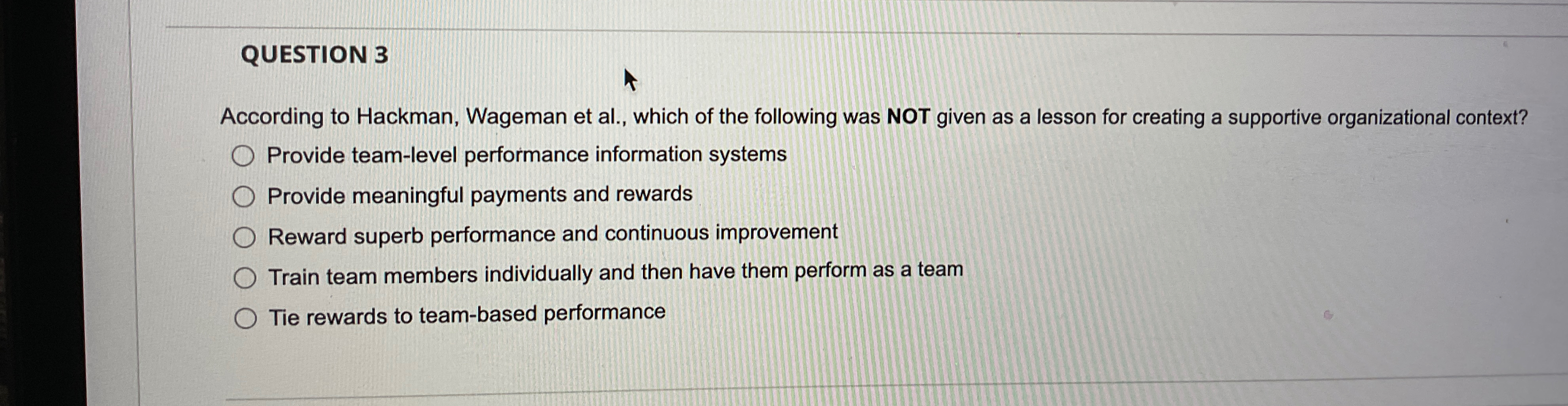  QUESTION 3 According to Hackman, Wageman et al., which of the