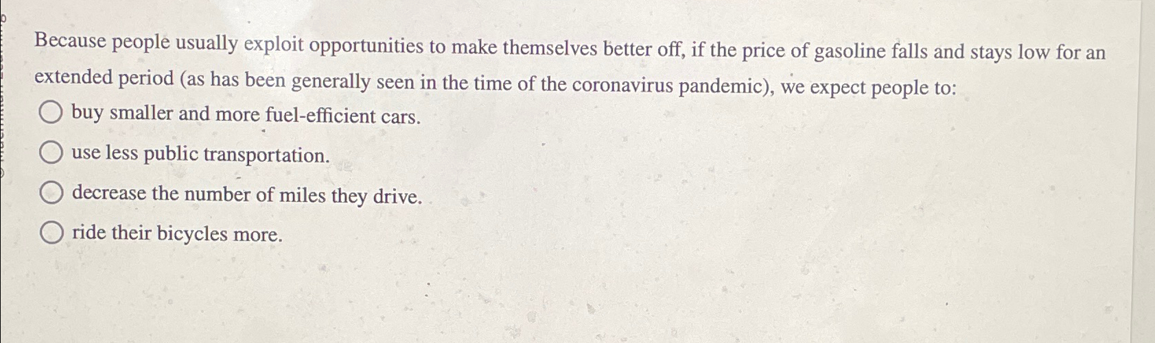  Because people usually exploit opportunities to make themselves better off, if
