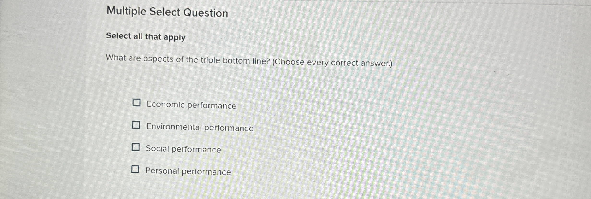  Multiple Select Question Select all that apply What are aspects of