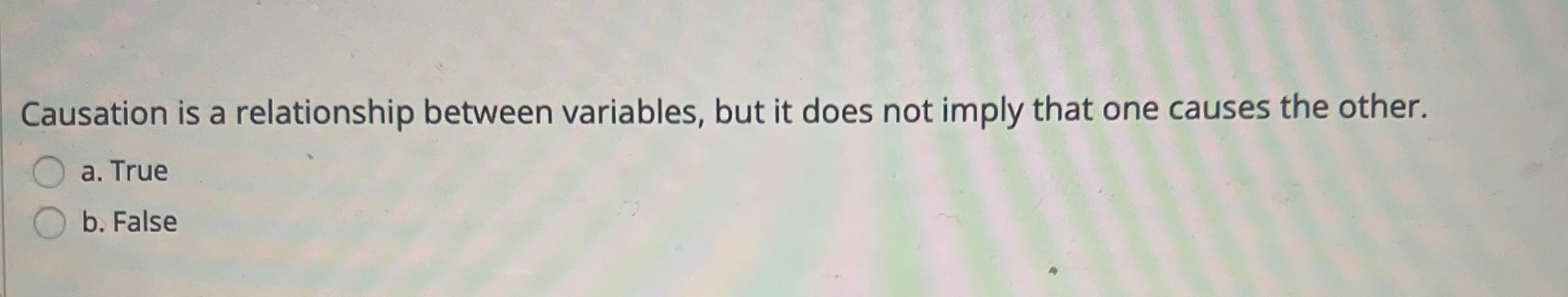  Causation is a relationship between variables, but it does not imply