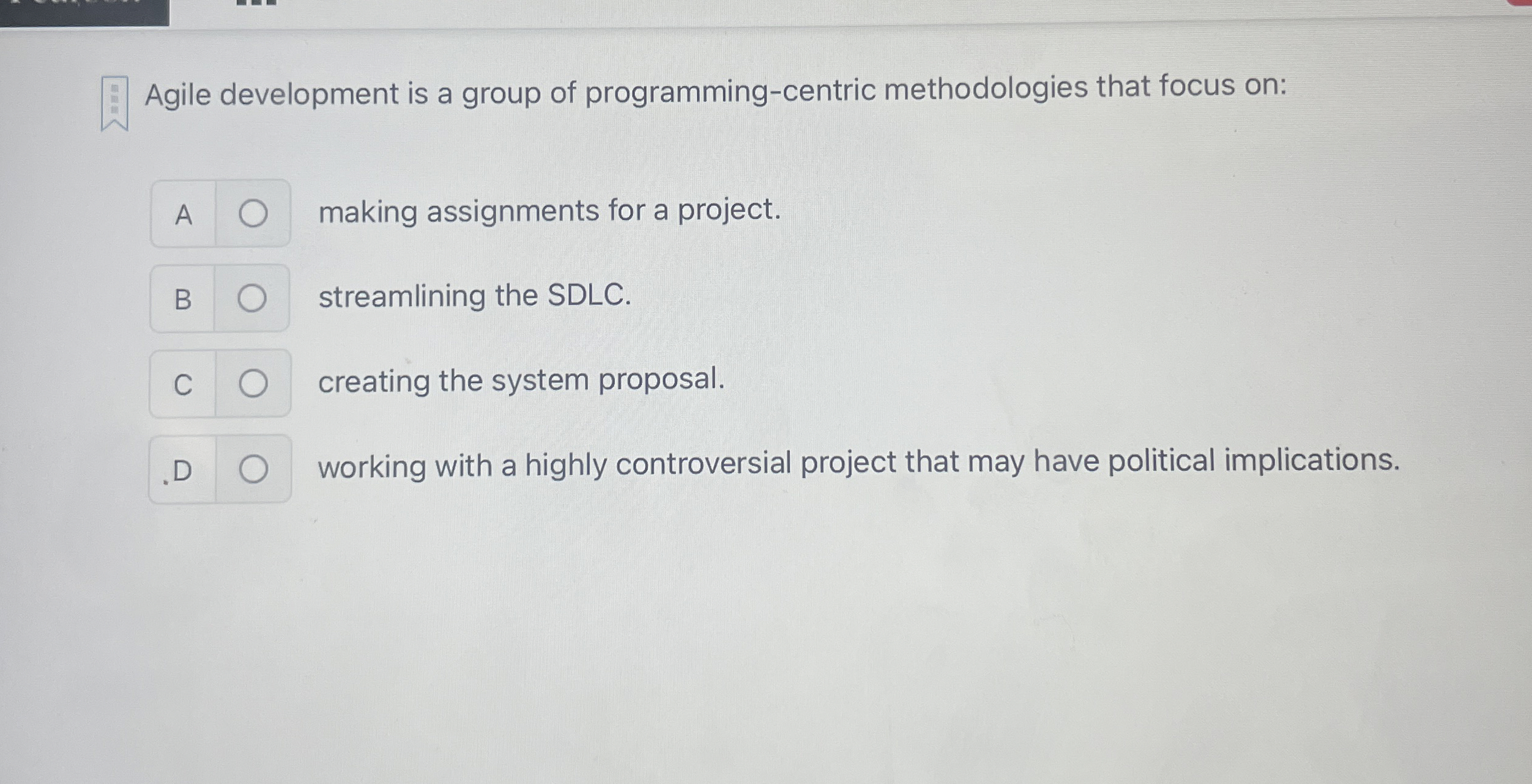  Agile development is a group of programming-centric methodologies that focus on: