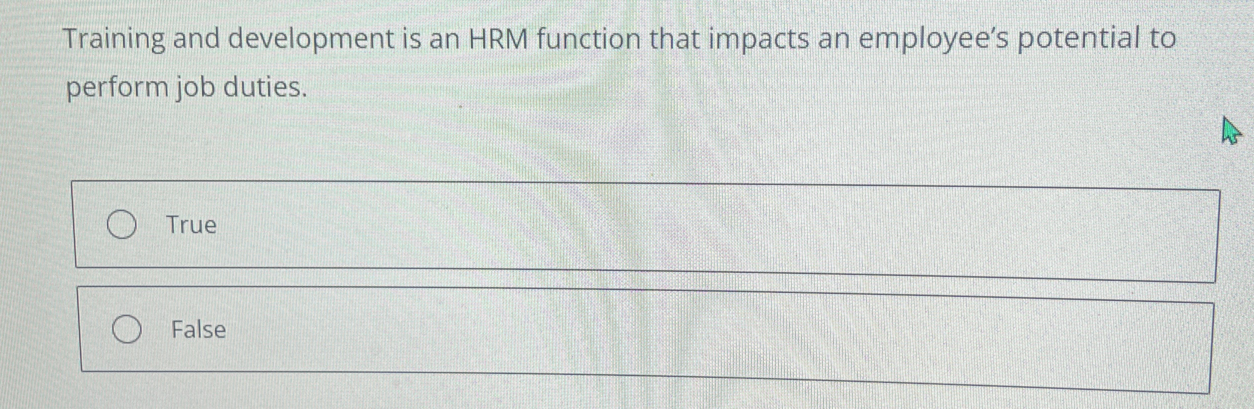  Training and development is an HRM function that impacts an employee's