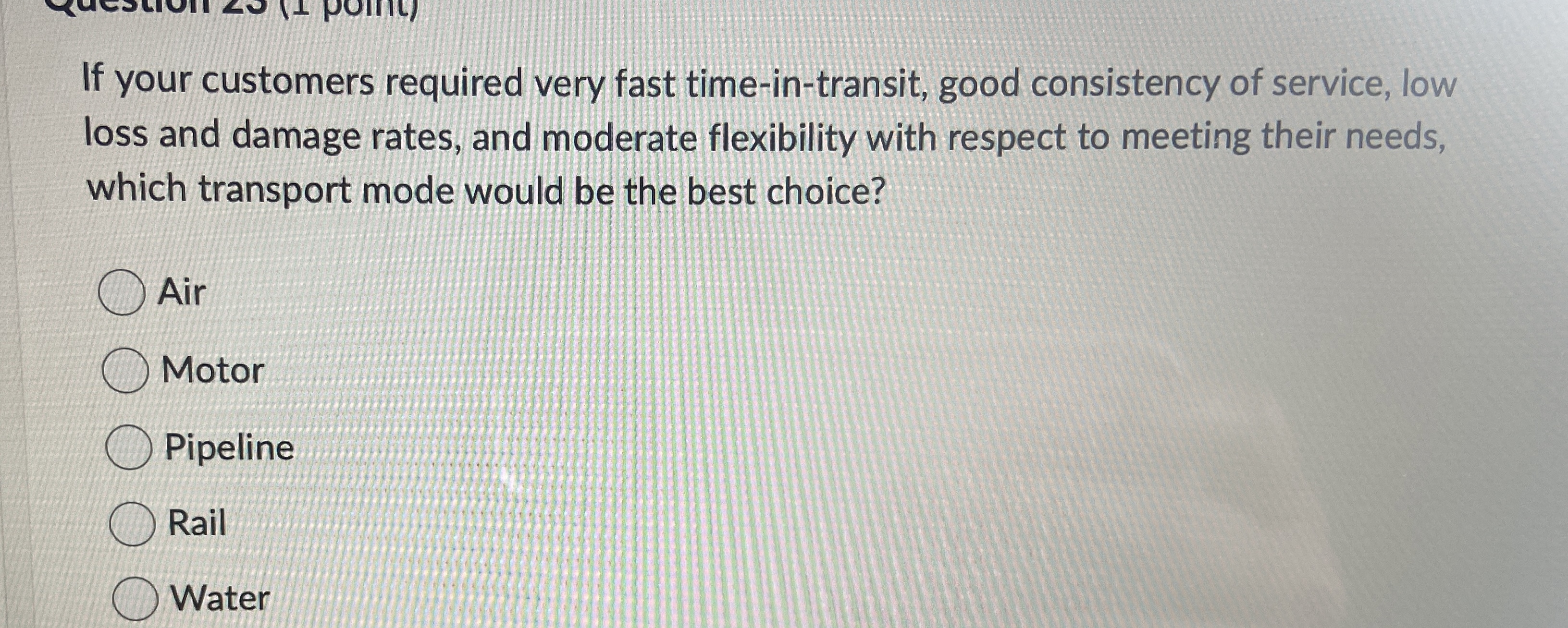  If your customers required very fast time-in-transit, good consistency of service,