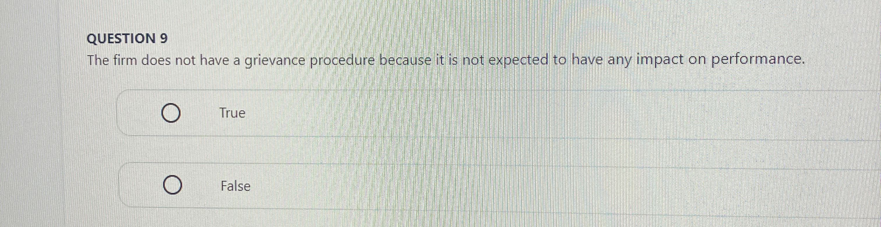  QUESTION 9 The firm does not have a grievance procedure because