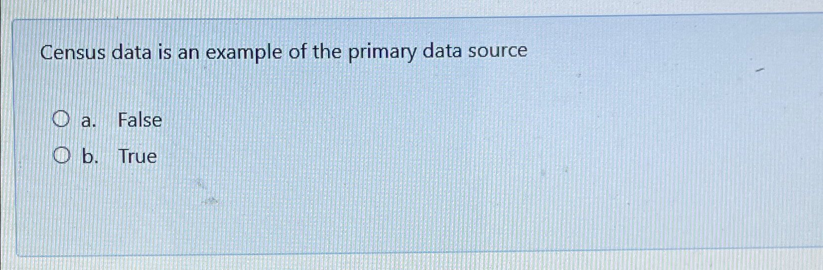  Census data is an example of the primary data source a.