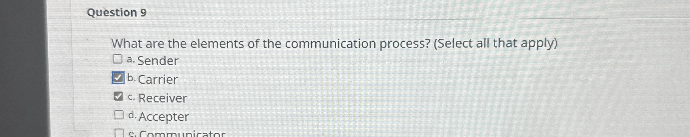  Question 9 What are the elements of the communication process? (Select