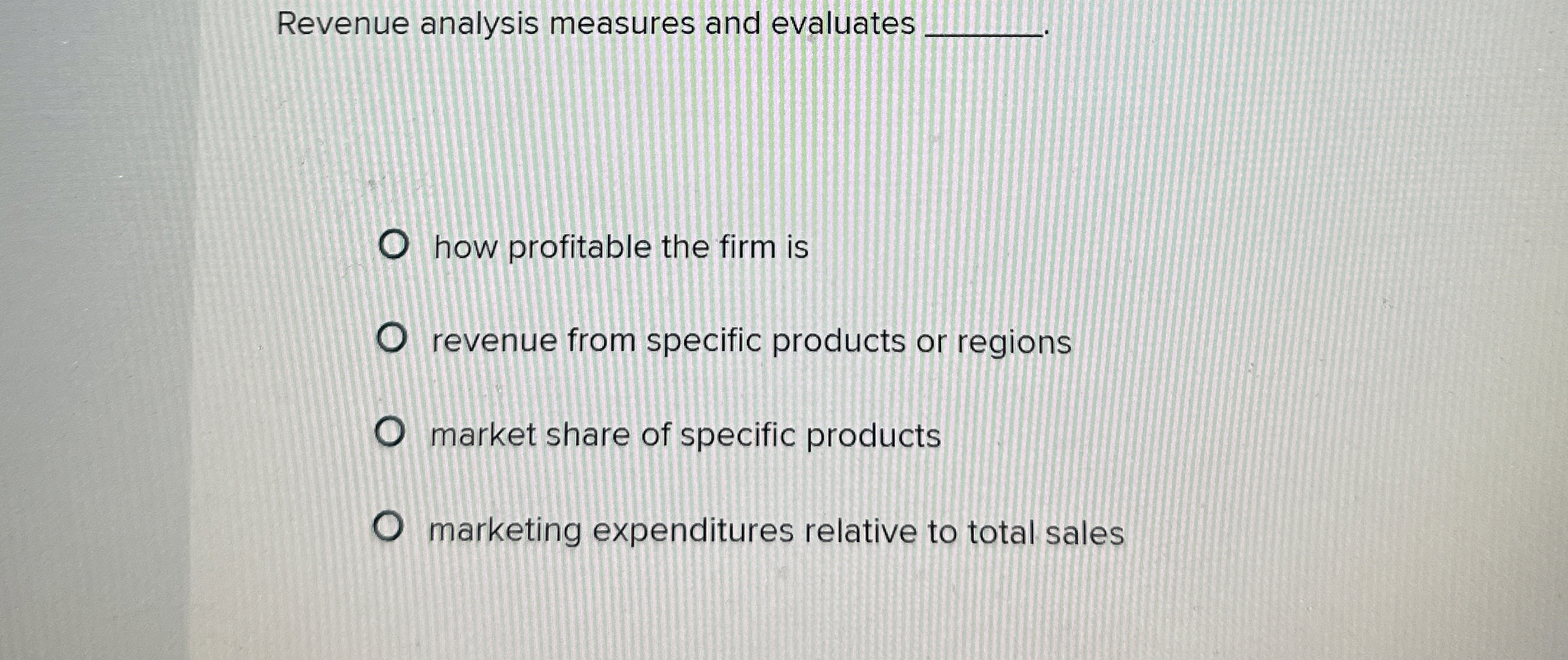  Revenue analysis measures and evaluates q, how profitable the firm is