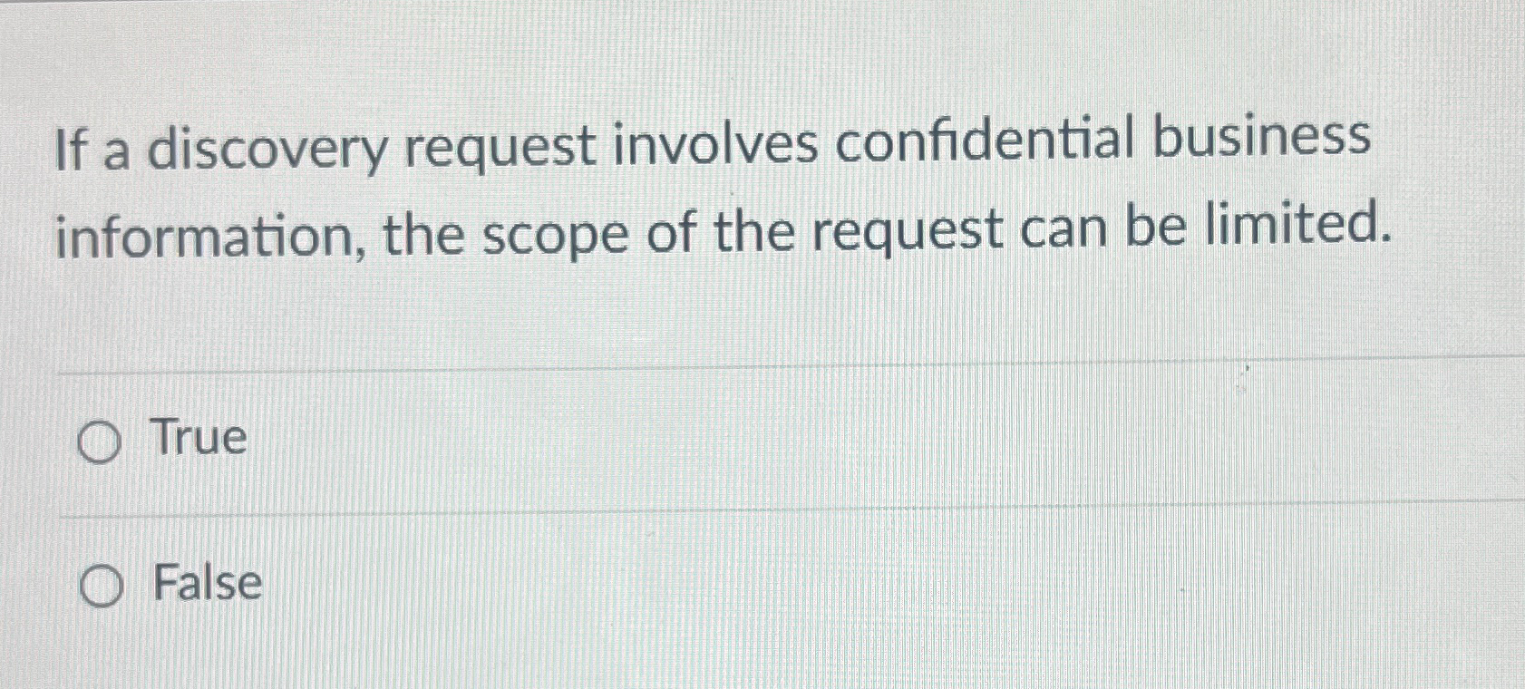  If a discovery request involves confidential business information, the scope of